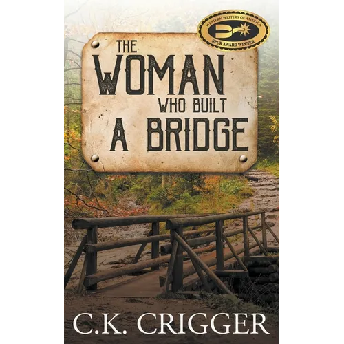 The Woman Who Built a Bridge: A Western Adventure Romance
