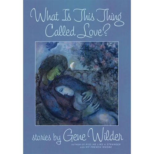 What Is This Thing Called Love?: Stories