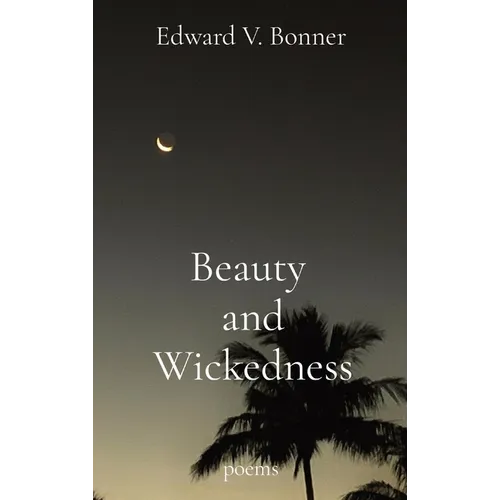 Beauty and Wickedness: poems