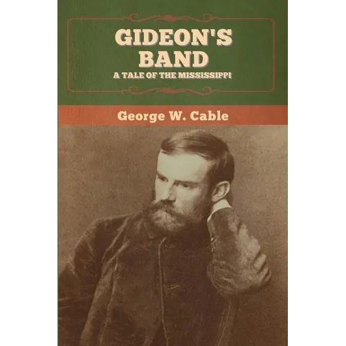 Gideon's Band: A Tale of the Mississippi