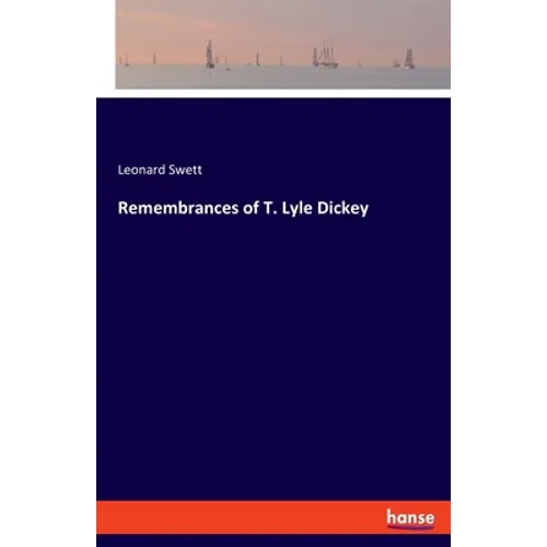 Remembrances of T. Lyle Dickey
