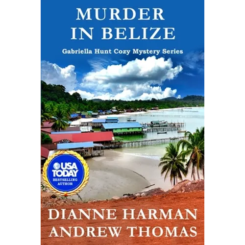 Murder in Belize: A Gabriella Hunt Cozy Mystery Series