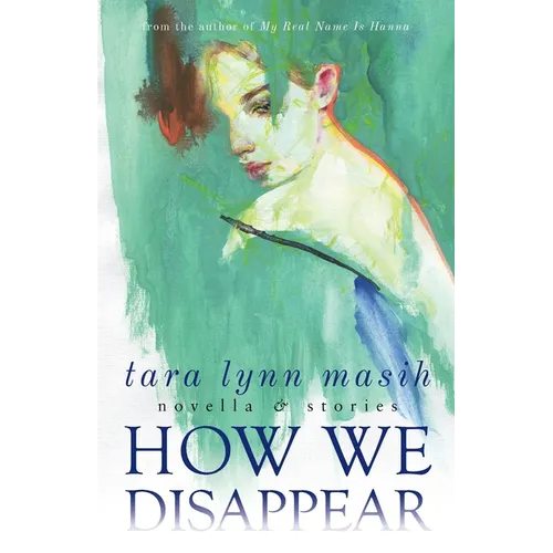 How We Disappear: Novella & Stories