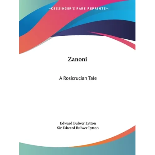 Zanoni: A Rosicrucian Tale