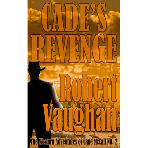 Cade's Revenge: The Western Adventures of Cade McCall Book II