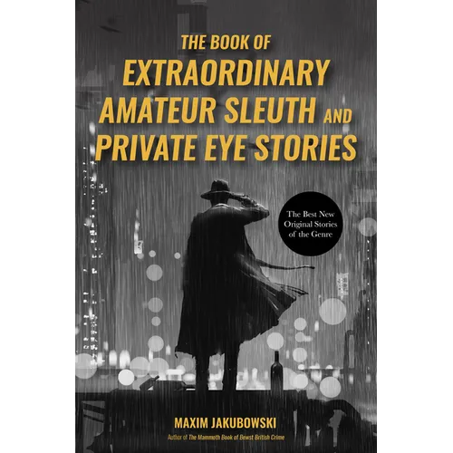 The Book of Extraordinary Amateur Sleuth and Private Eye Stories: (Mystery Anthology, Sleuth Stories)