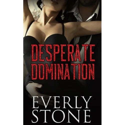 Desperate Domination: A Dark Romance