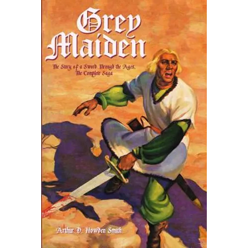 Grey Maiden: The Story of a Sword Through the Ages, The Complete Saga
