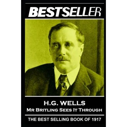 H. G. Wells - Mr Britling Sees It Through: The Bestseller of 1917