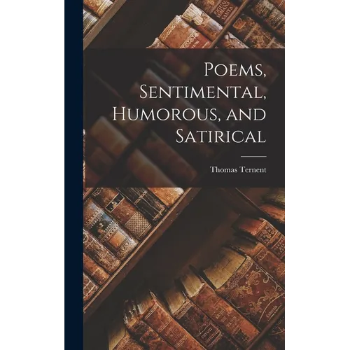 Poems, Sentimental, Humorous, and Satirical