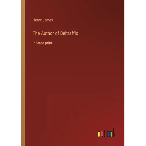 The Author of Beltraffio: in large print