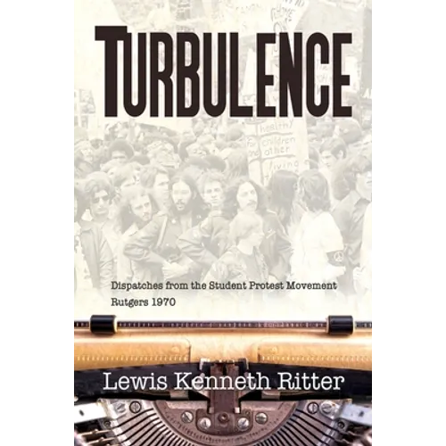 Turbulence: Dispatches from the Student Protest Movement, Rutgers 1970