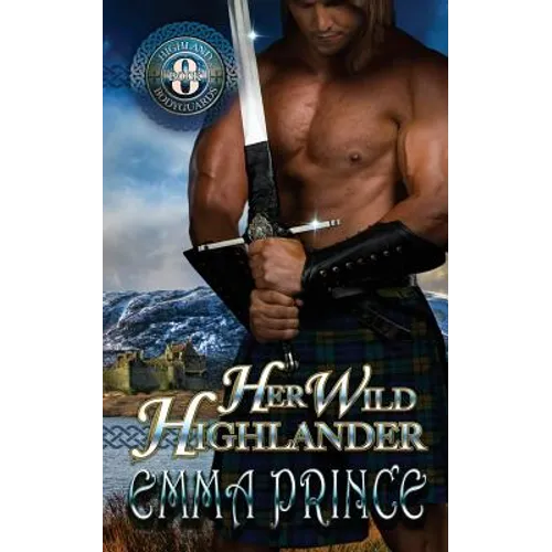 Her Wild Highlander: Highland Bodyguards, Book 8