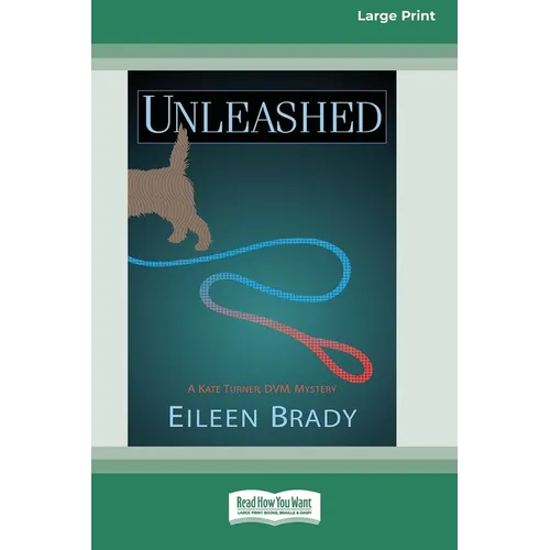 Unleashed: A Kate Turner, DVM Mystery #2 [Large Print 16 Pt Edition]