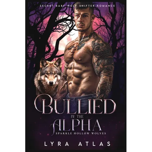 Bullied by the Alpha: Secret Baby Wolf Shifter Romance
