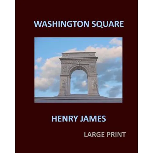 WASHINGTON SQUARE HENRY JAMES Large Print: Large Print