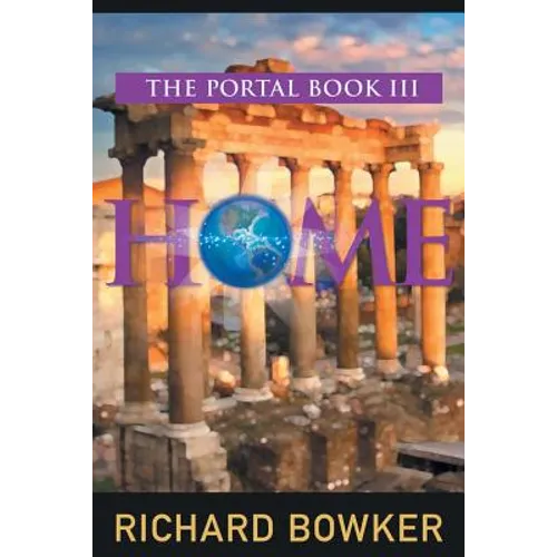 HOME (The Portal Series, Book 3): An Alternative History Adventure