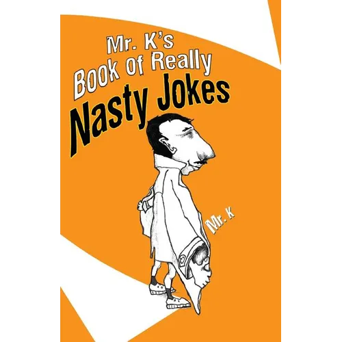 Mr. K's Book of Really Nasty Jokes