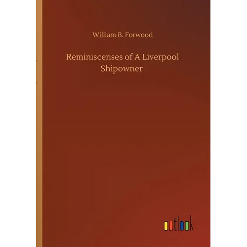 Reminiscenses of A Liverpool Shipowner