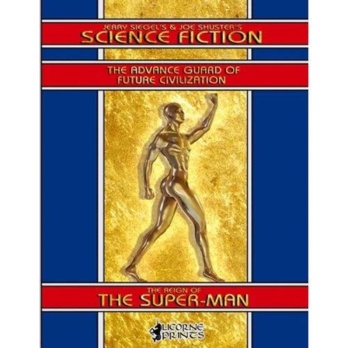 Jerry Siegel's & Joe Shuster's Science Fiction: The Reign of the Super-Man