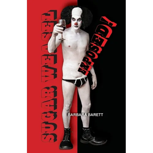 Sugar Weasel Exposed! The Gigolo Clown Spills His Guts