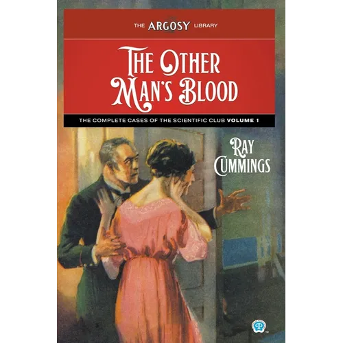 The Other Man's Blood: The Complete Cases of the Scientific Club, Volume 1