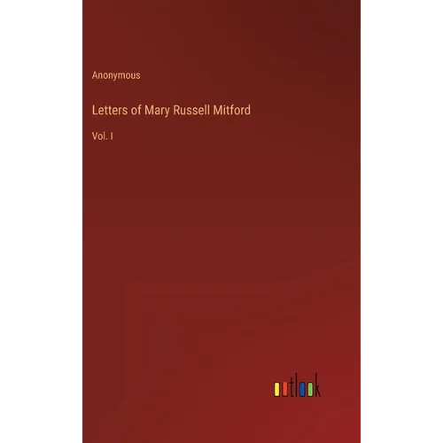 Letters of Mary Russell Mitford: Vol. I