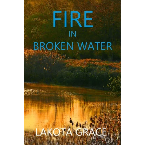Fire in Broken Water: A small town police procedural set in the American Southwest