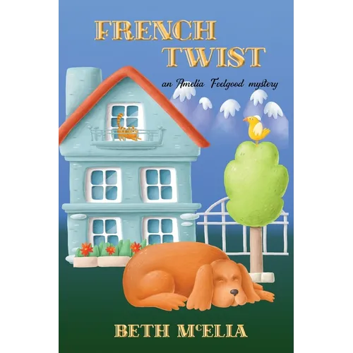 French Twist: An Amelia Feelgood Mystery