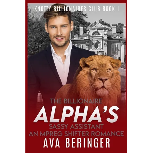 The Billionaire Alpha's Sassy Assistant: An Mpreg Shifter Romance