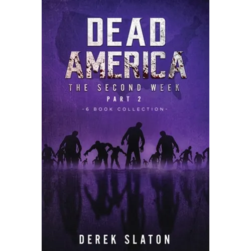 Dead America - The Second Week Part Two - 6 Book Collection