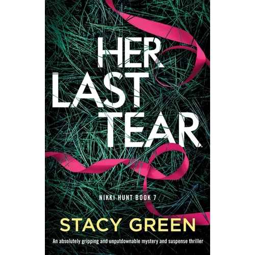 Her Last Tear: An absolutely gripping and unputdownable mystery and suspense thriller