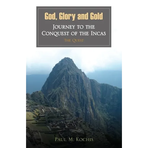 God, Glory and Gold: Journey to the Conquest of the Incas - The Quest