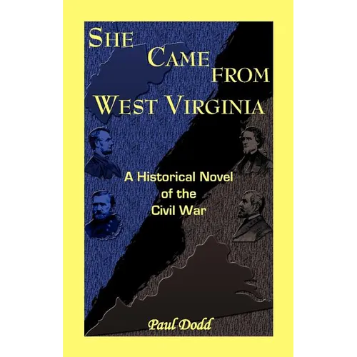 She Came from West Virginia. a Historical Novel of the Civil War