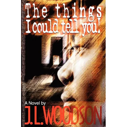 The Things I Could Tell You!