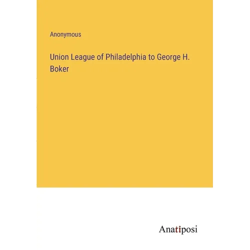 Union League of Philadelphia to George H. Boker