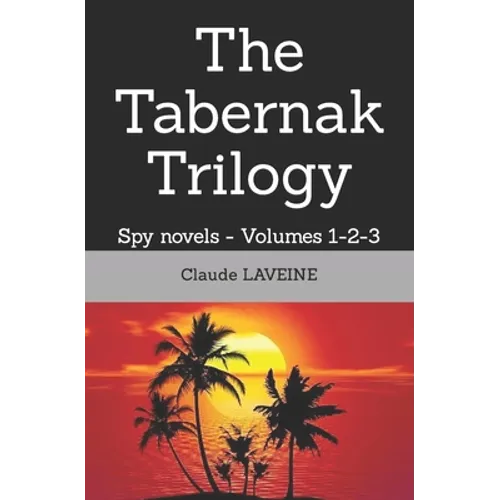 The Tabernak Trilogy: Spy novels - Volumes 1-2-3