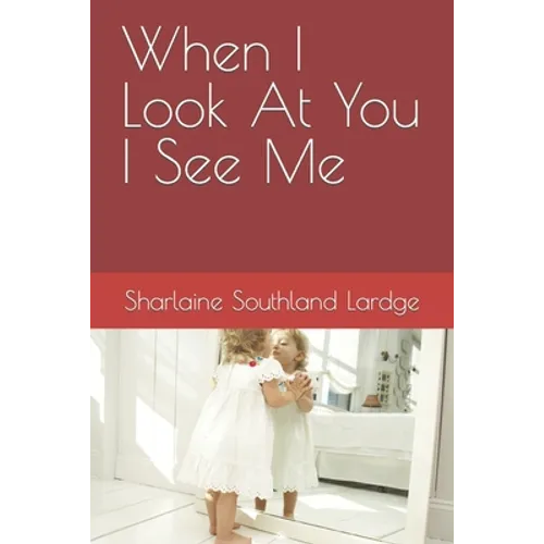When I Look At You I See Me