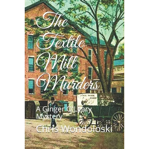 The Textile Mill Murders: A Ginger O'Leary Mystery