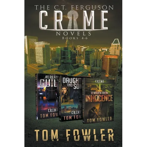 The C.T. Ferguson Crime Novels: Books 4-6