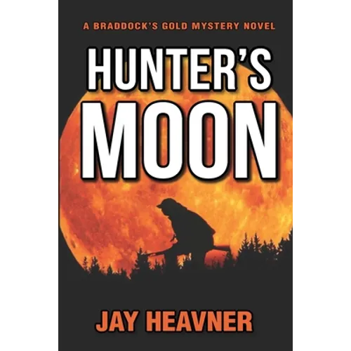Hunter's Moon: Braddock's Gold Mystery Novel Series