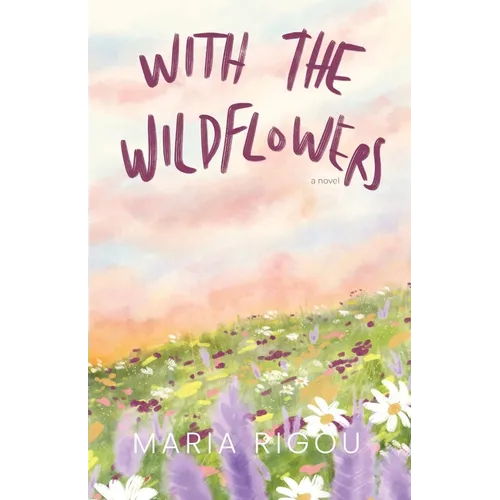 With the Wildflowers: A Novel: A Novel