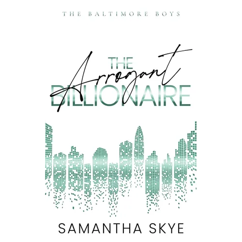 The Arrogant Billionaire: An Opposites Attract Single Mom Billionaire Romance