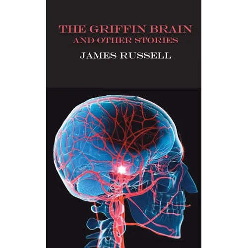 The Griffin Brain: and other stories