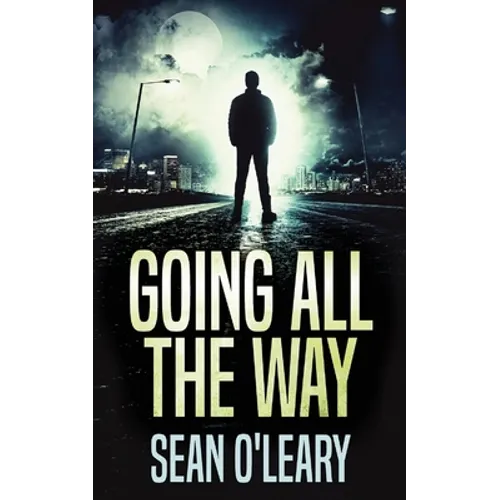 Going All The Way: A Riveting Psychological Thriller