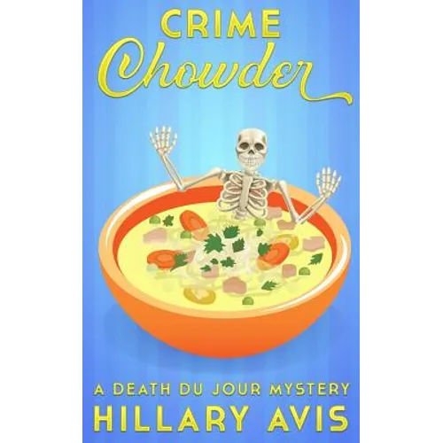 Crime Chowder: A Death du Jour Mystery #1
