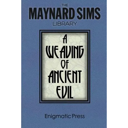 A Weaving of Ancient Evil: The Maynard Sim Library. Vol. 4