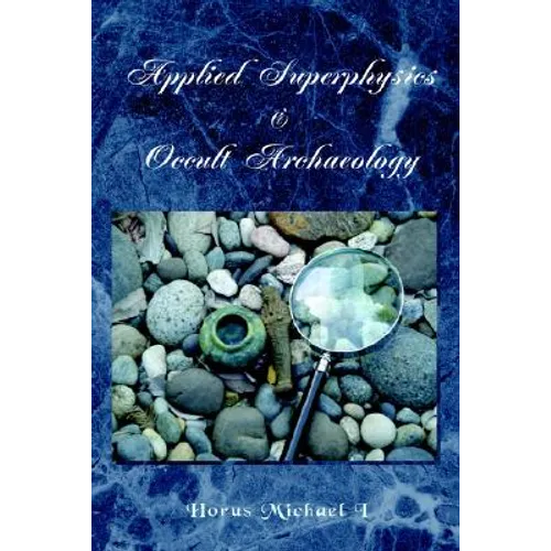 Applied Superphysics & Occult Archaeology