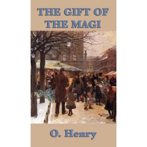The Gift of the Magi: A Classic Christmas Story