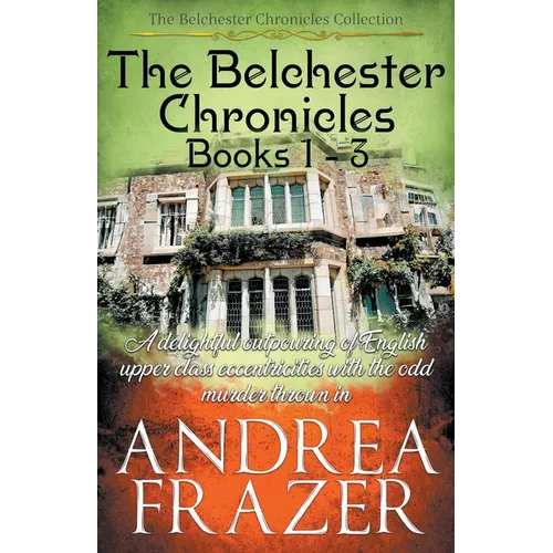 The Belchester Chronicles Books 1 - 3